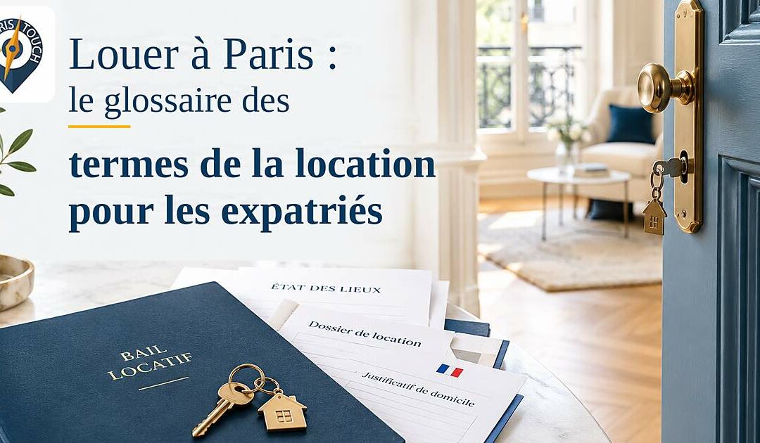 Louer à Paris : le glossaire des termes de la location pour les expatriés