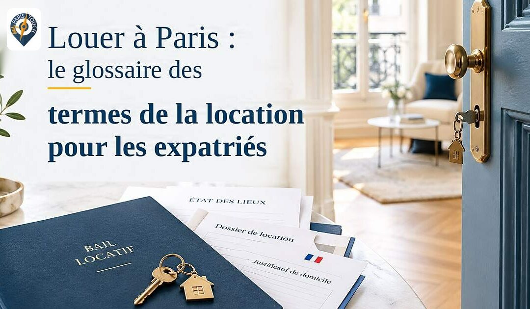 Louer à Paris : le glossaire des termes de la location pour les expatriés